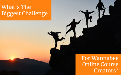 whats biggest challenge for wannabee online course creators